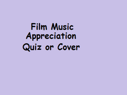 Film Music Quiz/Appreciation/Cover - Excellent for end of term Year 9s!