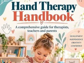 Hand Therapy Handbook - A comprehensive guide for therapists, teachers and parents
