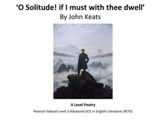 A Level Poetry: O Solitude! if I must with thee dwell by John Keats