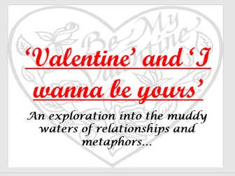 Valentine (Carol Ann Duffy) and I wanna be yours (John Cooper Clarke)