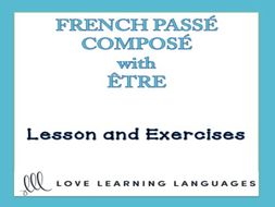 GCSE FRENCH: French Passé Composé with ÊTRE: Lesson + Exercises