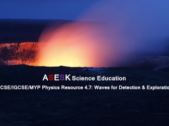 ASESK GCSE Physics Resource 4.7: Waves for Detection and Exploration