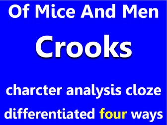 Of Mice And Men: Crooks. Character analysis cloze, differentiated x4.