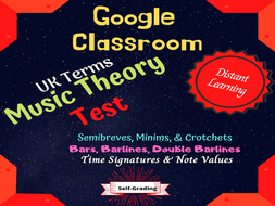 UK TERMS GOOGLE CLASSROOM TEST (Note Values/Bars/Barlines/Time Signatures)