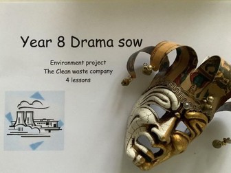 year 8 drama , Clean waste Company sow 4 lessons