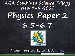 AQA Combined Science Trilogy: Physics Paper 2, 6.5-6.7
