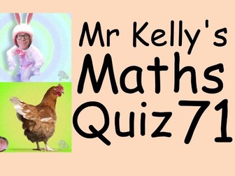 Mr Kelly's Fun Maths Reward Quiz 71