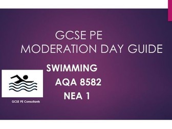 GCSE PE Moderation Day GUIDE: SWIMMING AQA 8582 NEA1