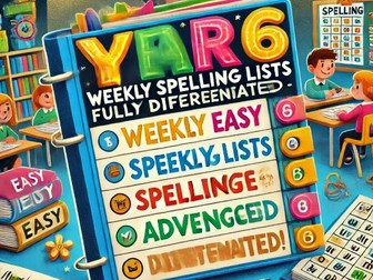 Year 6 Weekly Spelling Lists: Fully Differentiated, Ready-to-Use for the Entire School Year!