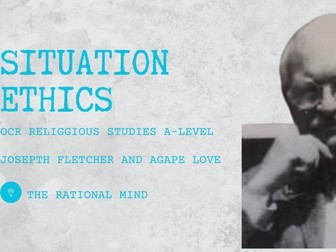 Fletcher's Situation Ethics OCR A-Level Religious Studies Ethics Revision