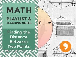 Finding the Distance Between Two Points – Playlist and Teaching Notes