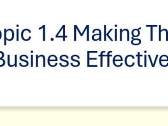 Edexcel GCSE9-1 Topic 1.4 Making The Business Effective