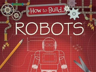 How to Build Robots by Louise Derrington - Year 4 Unit of Writing Resources