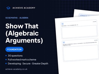 Show That Algebraic Arguments GCSE Maths Foundation Booklet + Mark Scheme