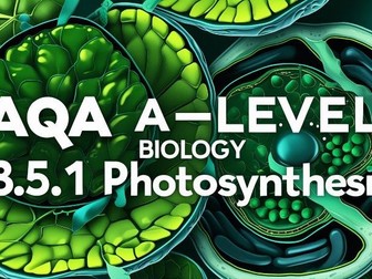AQA A-level biology 3.5.1 Photosynthesis Whole topic