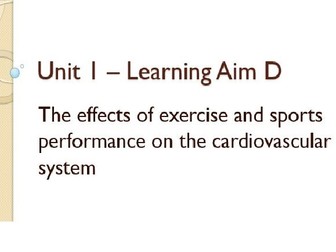 BTEC Level 3 Sport (2016) New Specification Unit 1 Learning Aim D - Cardiovascular System