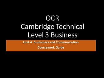 Unit 4 Customers and Communication  coursework guide.