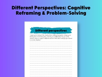 Different Perspectives: Cognitive Reframing & Problem-Solving