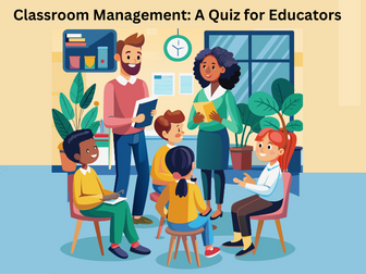 Classroom Management: A Quiz for Educators