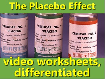 Placebos and the Placebo Effect: video worksheets, Differentiated.
