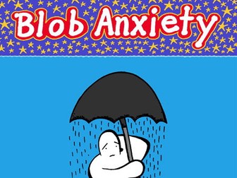 Blob Anxiety