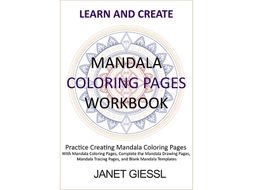 Mandala Coloring Pages Workbook - Learn and Create Series