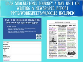 UKS2 Shackleton's Journey Newspaper Report Unit - 3 Lessons incl. PPT/Worksheet/WAGOLL