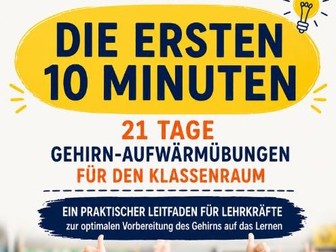 Die ersten 10 Minuten: Gehirn-Warm-up. Gehirn-Warm-up für Aufmerksamkeit, Selbstregulation