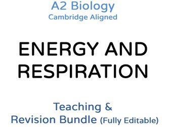 A2 Biology Energy & Respiration  – Teaching & Revision Bundle: Cambridge 9700, Fully Editable PPT