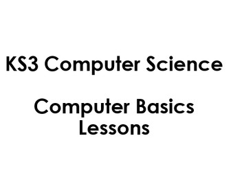 KS3 Computer Science - Computer Basics Lessons