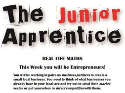 AFTER SATS Summer Year 5/6 Junior Apprentice Project REAL LIFE MATHS plus persuasive writing