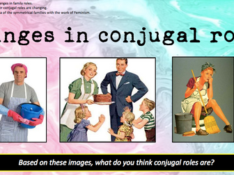 GCSE sociology [Eduqas]- Changes in conjugal roles.