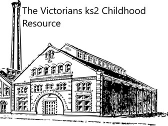 The Victorians ks2 Childhood Resource