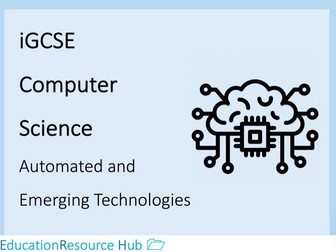 Full resources for iGCSE Computer Science: Automated and Emerging Technologies