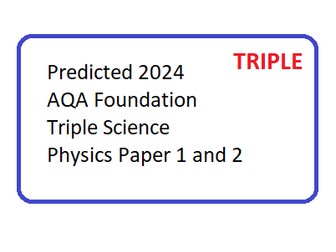 Predicted 2025 AQA Foundation TRIPLE Science Physics paper 1 and 2 DATA ONLY