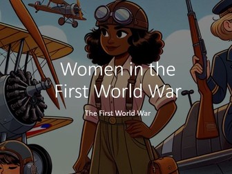 The First World War - The Role of Women