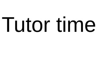 Tutor time activities