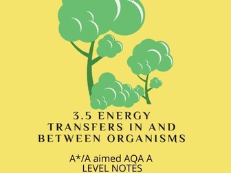 A*/A 3.5 ENERGY TRANSFERS IN AND BETWEEN ORGANISMS