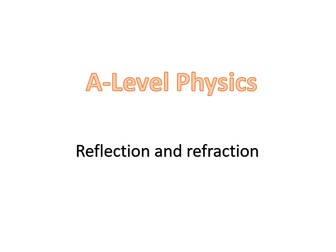 Reflection and refraction (A-Level: OCR A, Chapter 11 - Waves 1)