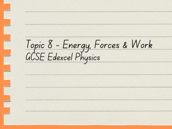 Energy, Forces & Work - Topic 8 Physics GCSE (Edexcel)