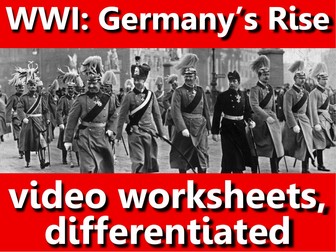WWI German Militarism: video worksheets, differentiated.