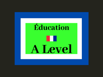 French A Level Education (WHOLE UNIT - listening, reading, speaking, cultural facts)