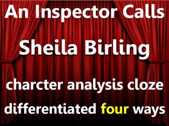 An Inspector Calls: Sheila character analysis. Cloze sheets, differentiated x4.