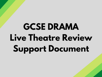 GCSE Drama Live Theatre Review Support Document