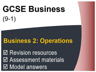GCSE Business (9-1) OCR - Operations - Assessment & Revision resource pack