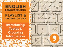 Introducing Topics and Grouping Related Information – Playlist and Teaching Notes