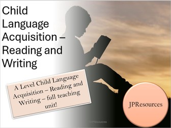 Child Language Acquisition - Reading and Writing - A Level Unit