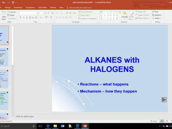 Alkanes and halogens.