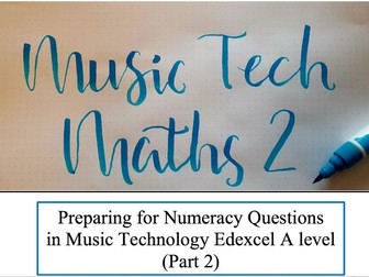 Music Tech Maths 2- Numeracy Practice for A-level Music Technology (Part 2)