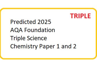 Predicted 2025 AQA Foundation TRIPLE Science Chemistry paper 1 and 2 DATA ONLY